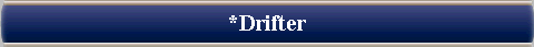  *Drifter 