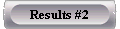  Results #2 