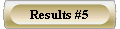  Results #5 