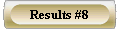  Results #8 
